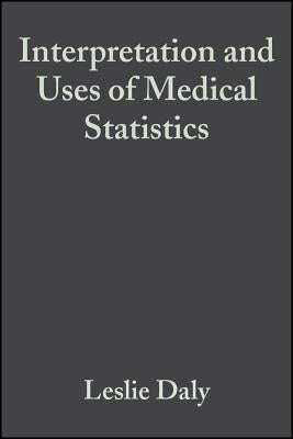 Interpretation and Uses of Medical Statistics by Daly, Leslie