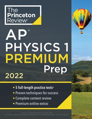 Princeton Review AP Physics 1 Premium Prep, 2022: 5 Practice Tests + Complete Content Review + Strategies & Techniques by The Princeton Review