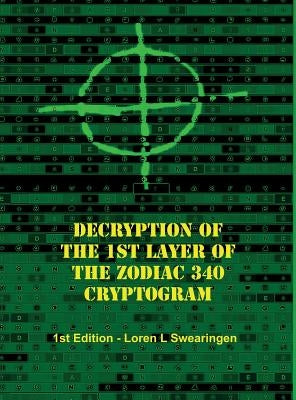 Decryption of the 1st Layer of the Zodiac 340 Cryptogram by Swearingen, Loren L.