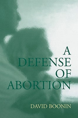 A Defense of Abortion by Boonin, David