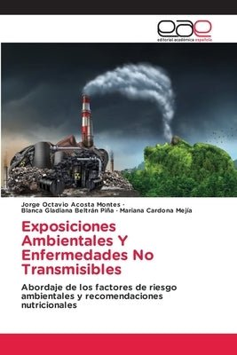 Exposiciones Ambientales Y Enfermedades No Transmisibles by Acosta Montes, Jorge Octavio