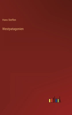 Westpatagonien by Steffen, Hans
