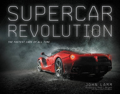 Supercar Revolution: The Fastest Cars of All Time by Lamm, John