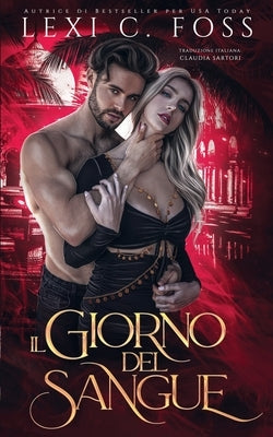 Il Giorno del Sangue by Foss, Lexi C.