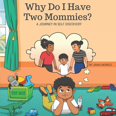 Why Do I Have Two Mommies?: A Journey In Self Discovery by Akerele, Janai