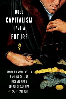 Does Capitalism Have a Future? by Wallerstein, Immanuel