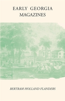 Early Georgia Magazines by Flanders, Bertram Holland