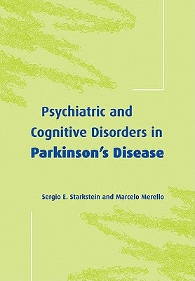 Psychiatric and Cognitive Disorders in Parkinson's Disease by Starkstein, Sergio E.