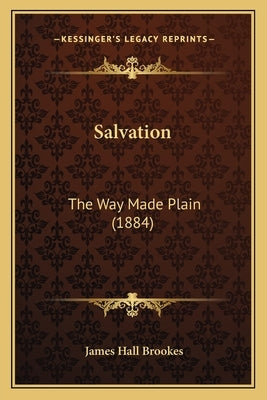 Salvation: The Way Made Plain (1884) by Brookes, James Hall