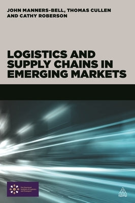 Logistics and Supply Chains in Emerging Markets by Manners-Bell, John