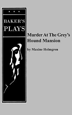 Murder at the Grey's Hound Mansion by Holmgren, Maxine