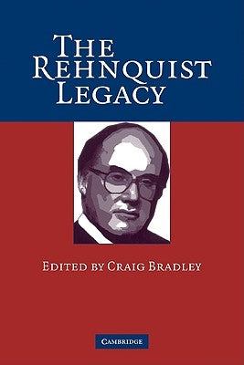 The Rehnquist Legacy by Bradley, Craig