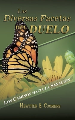 Las Diversas Facetas del Duelo: Los Caminos hacia la Sanación by Coombes, Heather