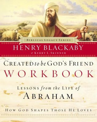 Created to Be God's Friend Workbook by Blackaby, Henry