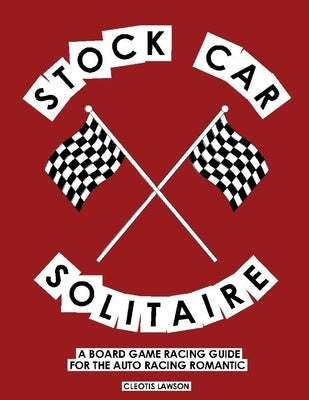 Stock Car Solitaire: A Board Game Racing Guide For The Auto Racing Romantic by Lawson, Cleotis
