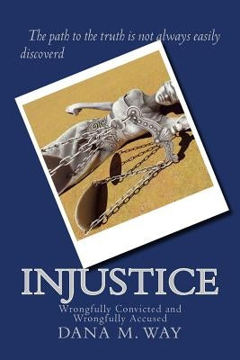 Injustice: Wrongfully Convicted and Wrongfully Accused by Helsius, Jonathon P.