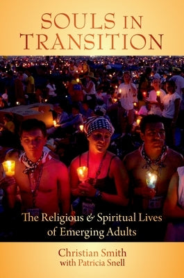 Souls in Transition C: The Religious and Spiritual Lives of Emerging Adults by Smith, Christian