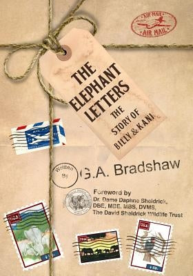 The Elephant Letters: The Story of Billy and Kani by Sheldrick, Dame Daphne