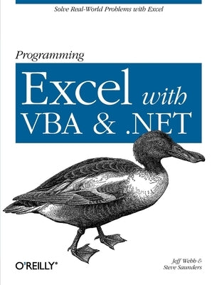 Programming Excel with VBA and .Net: Solve Real-World Problems with Excel by Webb, Jeff