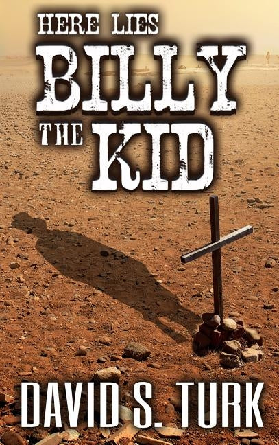 Here Lies Billy the Kid by Turk, David S.