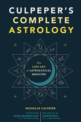 Culpeper's Complete Astrology: The Lost Art of Astrological Medicine by Culpeper, Nicholas