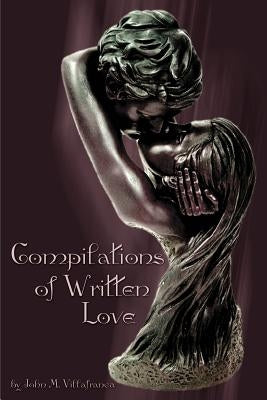 Compilations of Written Love by Villafranca, John M.