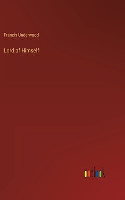 Lord of Himself by Underwood, Francis