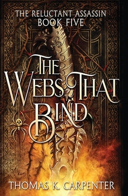 The Webs That Bind: A Hundred Halls Novel by Carpenter, Thomas K.