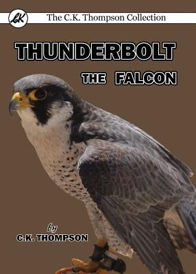 Thunderbolt the Falcon by Thompson, C. K.