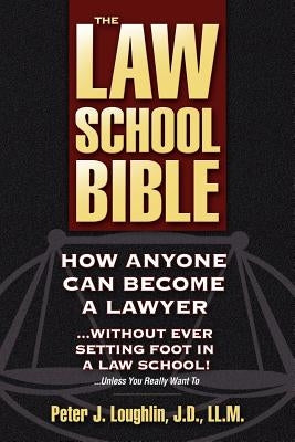 The Law School Bible by Loughlin, Peter J.