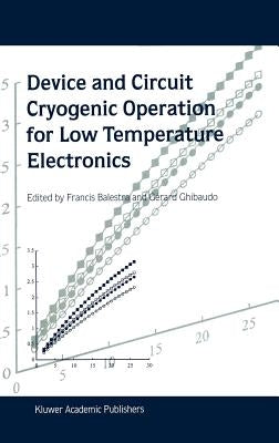 Device and Circuit Cryogenic Operation for Low Temperature Electronics by Balestra, Francis