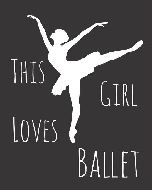 This Girl Loves Ballet: Fun Dance Sketchbook for Drawing, Doodling and Using Your Imagination! by Caraway, Mandy