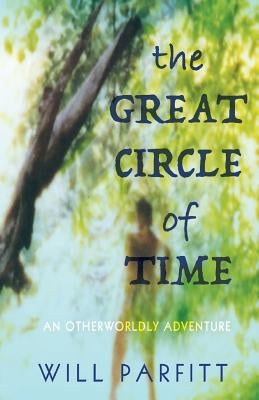 The Great Circle of Time by Parfitt, Will