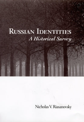 Russian Identities: A Historical Survey by Riasanovsky, Nicholas V.