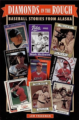 Diamonds in the Rough: Baseball Stories from Alaska by Freedman, Lew