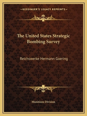 The United States Strategic Bombing Survey: Reichswerke Hermann Goering by Munitions Division