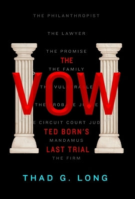 The Vow: Ted Born's Last Trial by Long, Thad