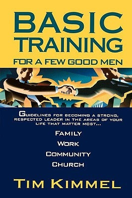 Basic Training for a Few Good Men by Kimmel, Tim