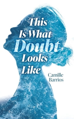 This is What Doubt Looks Like by Barrios, Camille