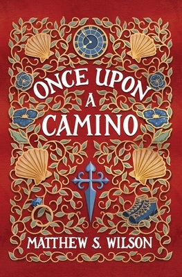 Once Upon a Camino by Wilson, Matthew S.