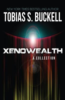 Xenowealth: A Collection by Buckell, Tobias S.