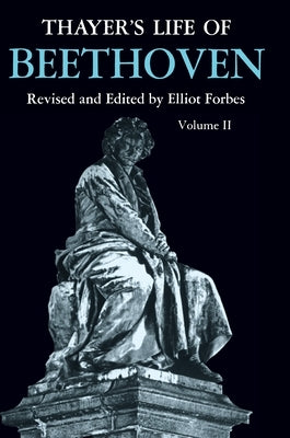 Thayer's Life of Beethoven, Part II by Forbes, Elliot