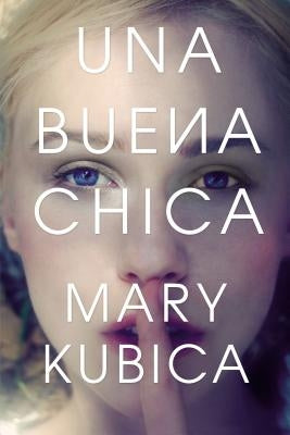 Una Buena Chica by Kubica, Mary