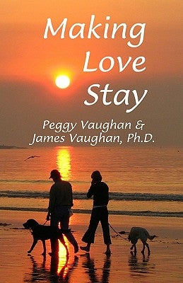 Making Love Stay: Everything You Ever Knew About Love But Forgot by Vaughan, James
