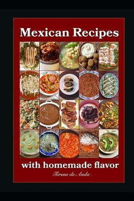 Mexican Recipes with homemade flavor by de Anda, Teresa