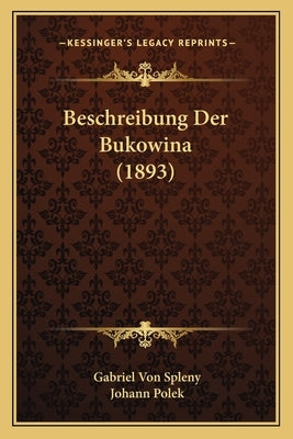 Beschreibung Der Bukowina (1893) by Spleny, Gabriel Von
