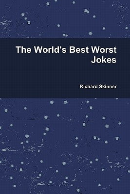 The World's Best Worst Jokes by Skinner, Richard