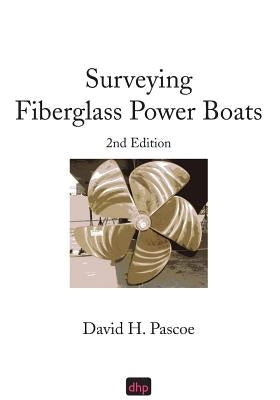 Surveying Fiberglass Power Boats: 2nd Edition by Pascoe, David H.