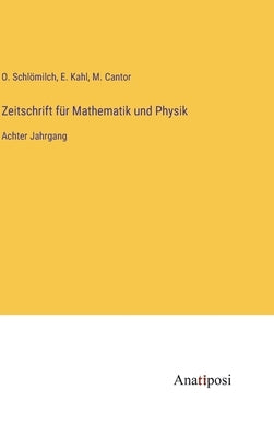 Zeitschrift für Mathematik und Physik: Achter Jahrgang by Schl&#246;milch, O.