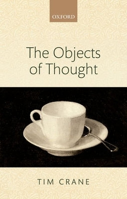 The Objects of Thought by Crane, Tim